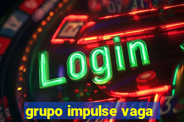 grupo impulse vaga